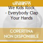 We Kids Rock - Everybody Clap Your Hands cd