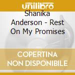 Shanika Anderson - Rest On My Promises cd musicale di Shanika Anderson