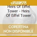 Heirs Of Eiffel Tower - Heirs Of Eiffel Tower cd