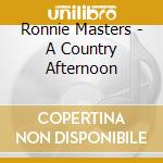 Ronnie Masters - A Country Afternoon cd
