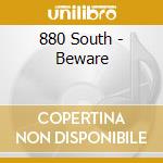 880 South - Beware cd