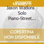 Jason Watkins - Solo Piano-Street Songs cd