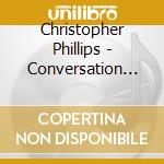 Christopher Phillips - Conversation With God cd