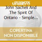 John Sacheli And The Spirit Of Ontario - Simple Things cd
