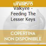 Valkyire - Feeding The Lesser Keys cd