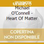Michael O'Connell - Heart Of Matter cd