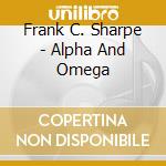 Frank C. Sharpe - Alpha And Omega