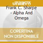 Frank C. Sharpe - Alpha And Omega cd