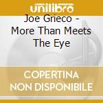 Joe Grieco - More Than Meets The Eye cd