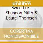 Sweetfire - Shannon Miller & Laurel Thomsen cd
