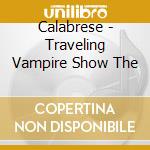 Calabrese - Traveling Vampire Show The cd