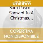 Sam Pasco - Snowed In A Christmas Together cd