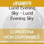 Lucid Evening Sky - Lucid Evening Sky cd