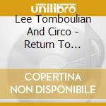 Lee Tomboulian And Circo - Return To Whenever cd musicale di Lee Tomboulian And Circo