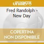 Fred Randolph - New Day cd musicale di Fred Randolph