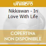 Nikkiswan - In Love With Life cd musicale di Nikkiswan
