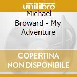 Michael Broward - My Adventure cd