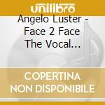 Angelo Luster - Face 2 Face The Vocal Sessions