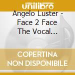 Angelo Luster - Face 2 Face The Vocal Sessions cd