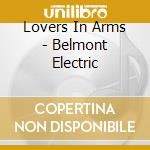 Lovers In Arms - Belmont Electric cd musicale di Lovers In Arms