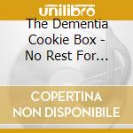 The Dementia Cookie Box - No Rest For Heroes cd