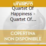 Quartet Of Happiness - Quartet Of Happiness cd musicale di Quartet Of Happiness