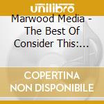 Marwood Media - The Best Of Consider This: Vol 2 cd