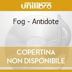 Fog - Antidote cd musicale di Fog
