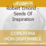 Robert Emond - Seeds Of Inspiration cd