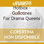 Hotbox - Guillotines For Drama Queens cd