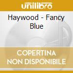Haywood - Fancy Blue cd