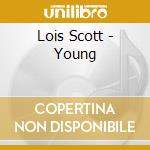 Lois Scott - Young cd