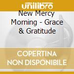 New Mercy Morning - Grace & Gratitude cd