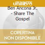 Ben Ancona Jr. - Share The Gospel cd