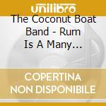 The Coconut Boat Band - Rum Is A Many Blendered Thing cd