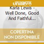 Karla Lewis - Well Done, Good And Faithful Servant! cd
