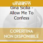 Gina Sicilia - Allow Me To Confess cd