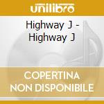 Highway J - Highway J cd