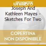 Joseph And Kathleen Mayes - Sketches For Two cd
