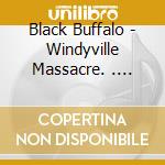 Black Buffalo - Windyville Massacre. . .Scalped Earth cd