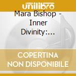 Mara Bishop - Inner Divinity: Crafting Your Life With Sacred Intelligence (Guided Meditations) cd