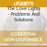 The Love Lights - Problems And Solutions cd