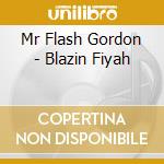 Mr Flash Gordon - Blazin Fiyah cd musicale di Mr Flash Gordon