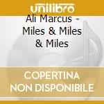 Ali Marcus - Miles & Miles & Miles cd