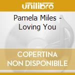 Pamela Miles - Loving You cd