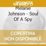 Melanie Johnson - Soul Of A Spy cd