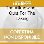 The Allknowing - Ours For The Taking cd