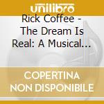 Rick Coffee - The Dream Is Real: A Musical Reflection cd