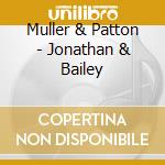 Muller & Patton - Jonathan & Bailey cd