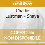 Charlie Lustman - Shaya cd